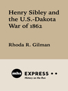 Cover image for Henry Sibley and the U. S.-Dakota War of 1862